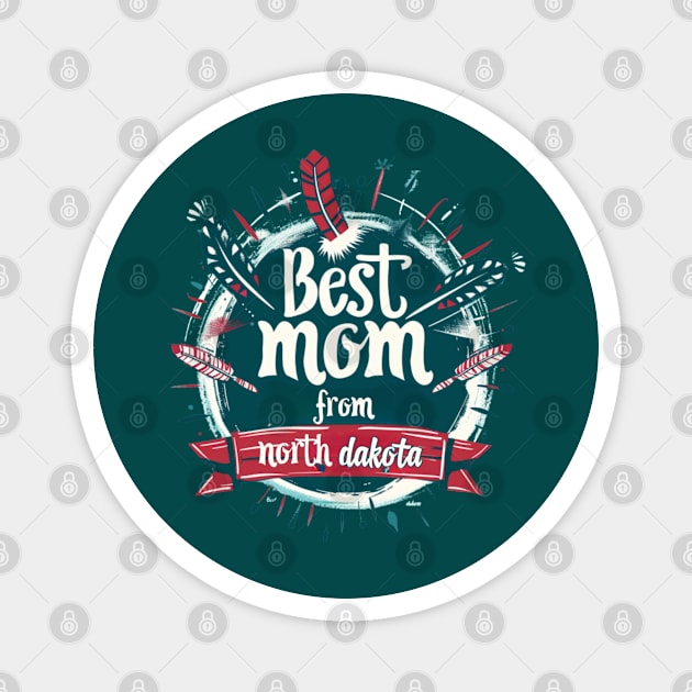 Best Mom From North Dakota, mothers day USA, presents gifts Magnet by Pattyld